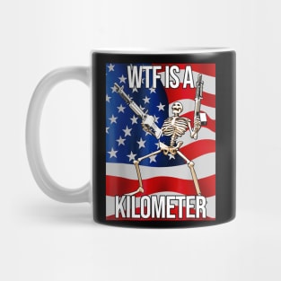 WTF Is A Kilometer US USA American Flag Skeleton Funny Mug